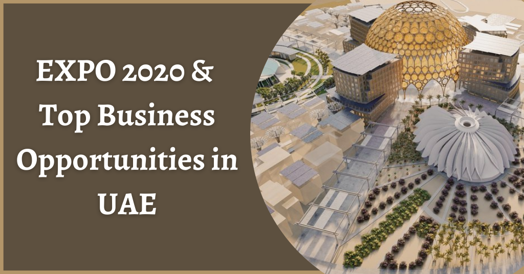 EXPO 2020 Dubai & Top Business Opportunities