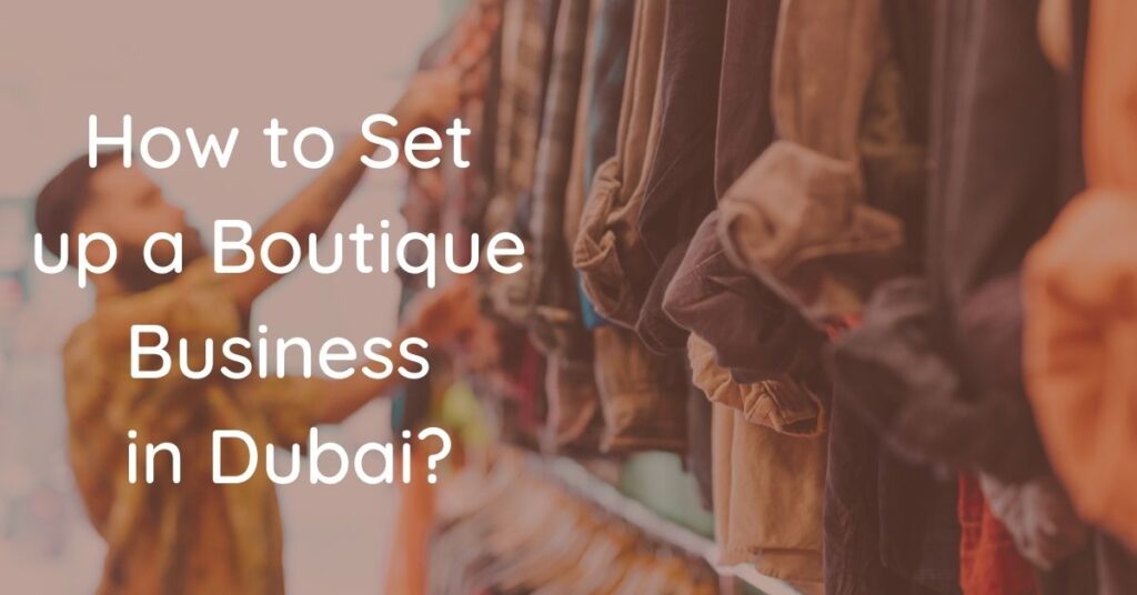 How to Set up a Boutique Business in Dubai